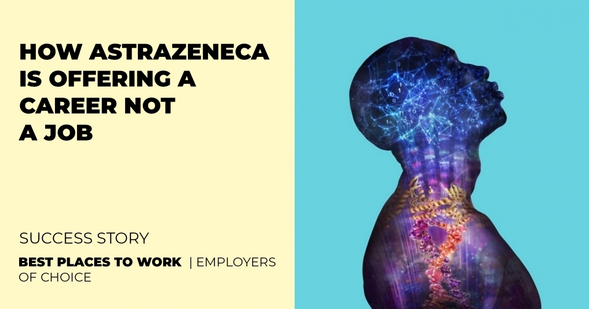 How AstraZeneca is offering a career not a job Best Places to Work